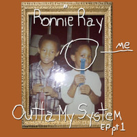 Ronnie Ray - Out of My System, Pt. 1 - EP