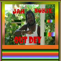Jah Bukie - Out Dey