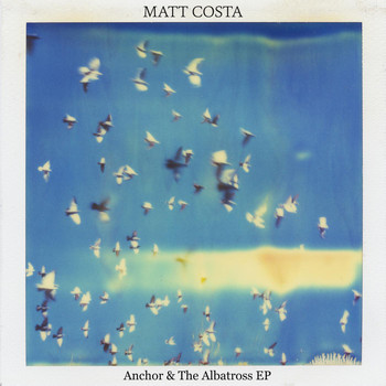 Matt Costa - Anchor & the Albatross - EP