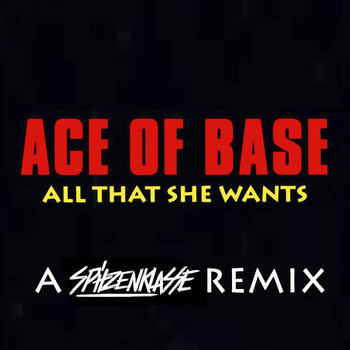 Ace of Base - All That She Wants (A Spitzenklasse Remix)