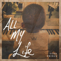 Yung Prince - All My Life