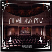 Propeller Palms - You Will Never Know