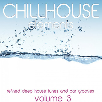 Various Artists - Chillhouse Elements, Vol. 3 (Refined Deep House Tunes and Bar Grooves)