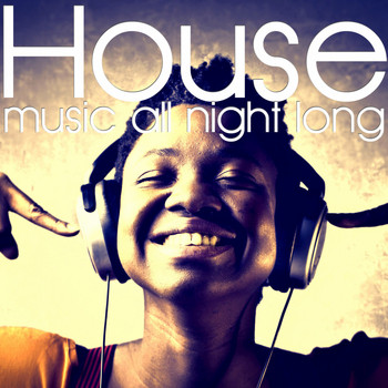 Various Artists - House Music All Night Long