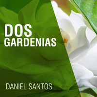 Daniel Santos - Dos Gardenias