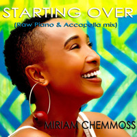 Miriam Chemmoss - Starting Over (Raw Piano & Accapella Mix)