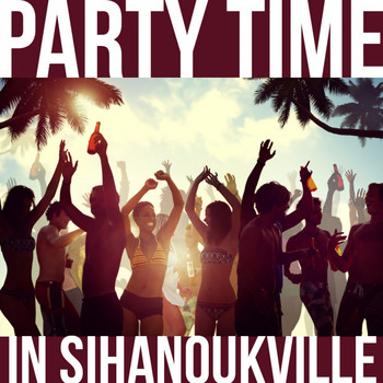Various Artists - Party Time in Sihanoukville