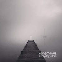 Ephemerals - Everyday Killers - EP