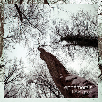 Ephemerals - Life Is Good - EP