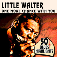 Little Walter - One More Chance with You