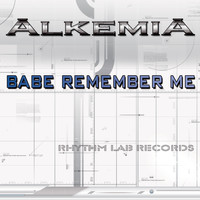 Alkemia - Babe Remember Me