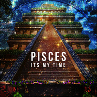 Pisces - Its My Time