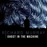 Richard Murray - Ghost In The Machine