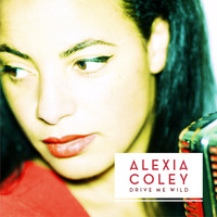 Alexia Coley - Drive Me Wild