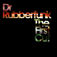 Dr Rubberfunk - The First Cut