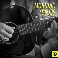 John Hammond - Morning Blues with John Hammond