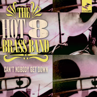 Hot 8 Brass Band - Can't Nobody Get Down EP