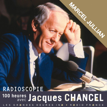 Jacques Chancel, Marcel Jullian - Radioscopie. 100 heures avec Jacques Chancel: Marcel Jullian