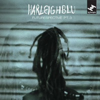 Harleighblu - Futurespective, Pt. 3
