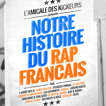 Various Artists - L'amicale des kickeurs présente: Notre histoire du rap français