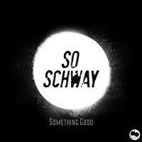 So Schway - Something Good