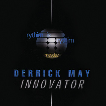 Derrick May - Innovator (Mayday)