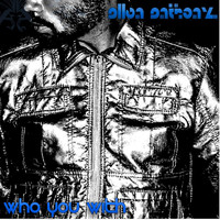 Allen Anthony - Who You With