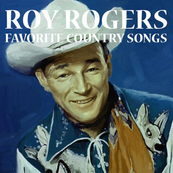 Roy Rogers - Favorite Country Songs