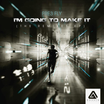 Fre3 Fly - I'm Going to Make It (The Remixes EP)
