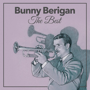 Bunny Berigan & His Orchestra - The Best