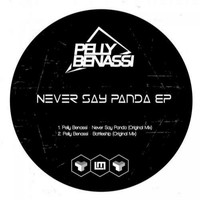Pelly Benassi - Never Say Panda EP