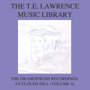 Various Artists - The T. E. Lawrence (Lawrence of Arabia) Music Library, Vol .4: The Gramophone Recordings At Clouds Hill (Various Artists)