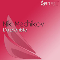 Nik Mechikov - L'a Pianiste