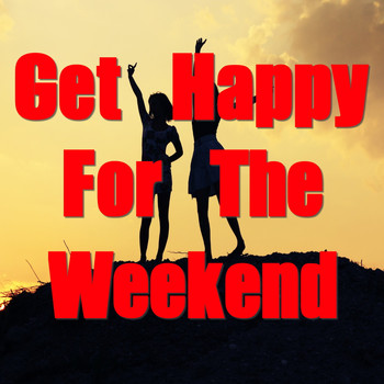 Various Artists - Get Happy For The Weekend