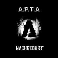 A.P.T.A - Nachgeburt
