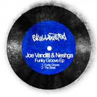 Joe Vanditti & Neshga - Funky Groove Ep
