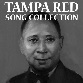 Tampa Red - Song Collection