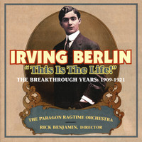 Paragon Ragtime Orchestra - Irving Berlin - "This Is the Life!"