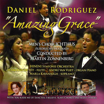 Daniel Rodriguez|Men's Choir Ichthus|Hineni Symphonie Orchestra - Amazing Grace