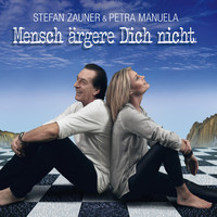 Stefan Zauner & Petra Manuela - Mensch ärgere dich nicht