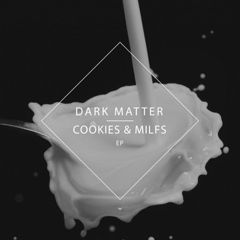 Dark Matter - Cookies & Milfs