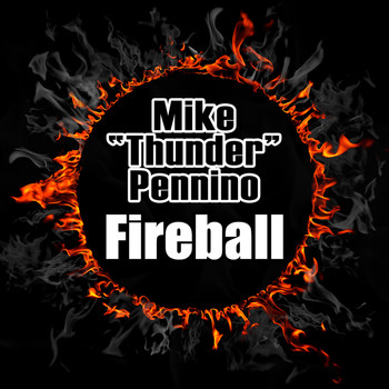 Mike “Thunder” Pennino - Fireball