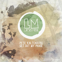 Pete Kaltenburg - Get out My Phase