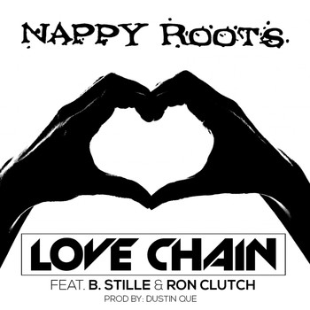 Nappy Roots - Love Chain (feat. B. Stille, Ron Clutch, Dustin Que)