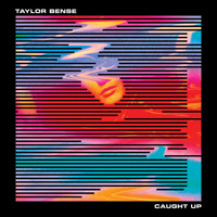 Taylor Bense - Caught Up