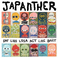 Japanther - Eat Like Lisa Act Like Bart