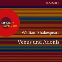 William Shakespeare - Venus und Adonis (Ungekürzte Lesung)