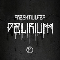 FreshtillDef - Delirium