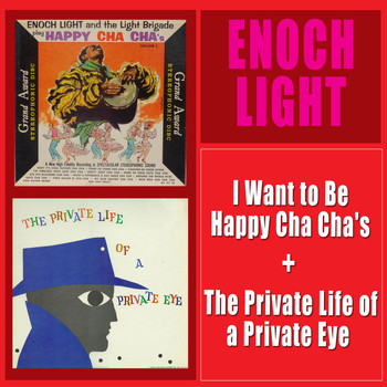 Enoch Light - I Want to Be Happy Cha Cha's + the Private Life of a Private Eye