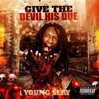 Young Slay - Give the Devil His Due